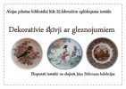 Dekoratīvo šķīvju izstāde Alojas pilsētas bibliotēkā