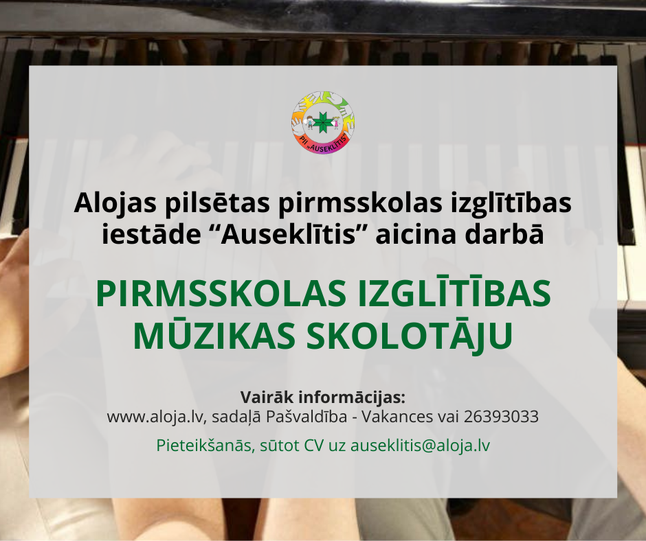 Alojas pirmsskolas izglītības iestāde “Auseklītis’’ aicina darbā pirmsskolas mūzikas skolotāju